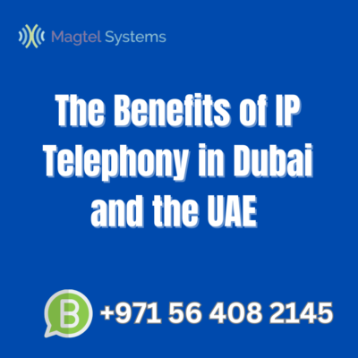 The Benefits of IP Telephony in Dubai and the UAE